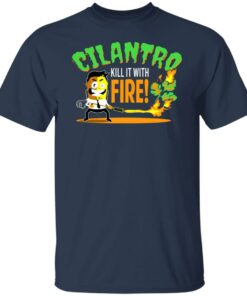 Cilantro Kill It With Fire T-Shirts, Hoodies, Sweater 11 Cilantro Kill It With Fire T Shirts Hoodies Sweater 9
