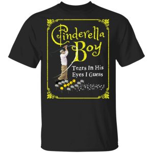 Cinderella Boy Tears In His Eyes I Guess Shirt