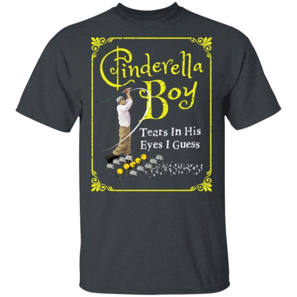 Cinderella Boy Tears In His Eyes I Guess Shirt