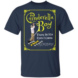 Cinderella Boy Tears In His Eyes I Guess Shirt 11