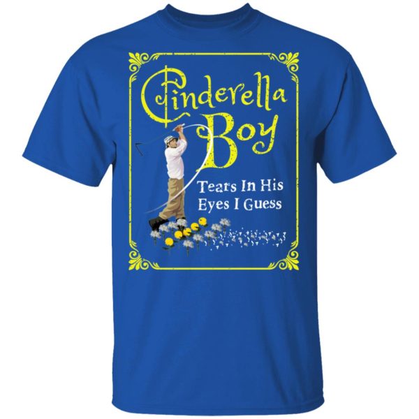 Cinderella Boy Tears In His Eyes I Guess Shirt