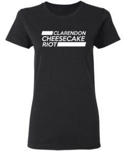 Clarendon Cheesecake Riot Shirt 4 Clarendon Cheesecake Riot Shirt 13