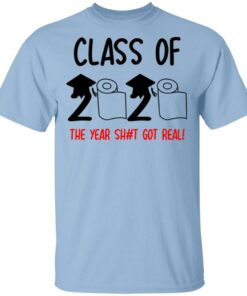 Class Of 2020 The Year Shit Got Real T Shirts 1