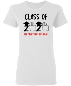 Class Of 2020 The Year Shit Got Real T Shirts 11
