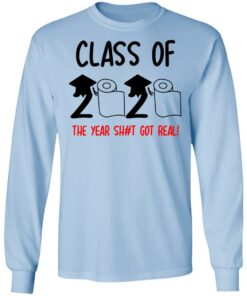 Class Of 2020 The Year Shit Got Real T Shirts 4