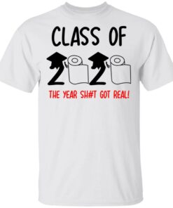 Class Of 2020 The Year Shit Got Real T Shirts 8