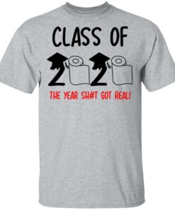 Class Of 2020 The Year Shit Got Real T Shirts 9
