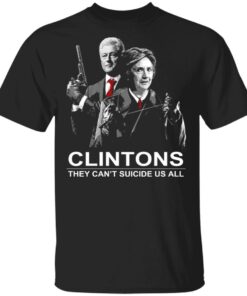 Clintons They Cant Suicide Us All Shirt 1