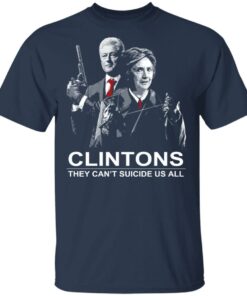 Clintons They Cant Suicide Us All Shirt 11