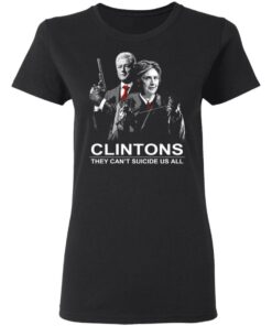 Clintons They Cant Suicide Us All Shirt 13