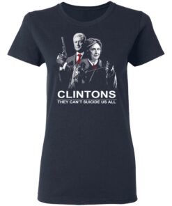 Clintons They Cant Suicide Us All Shirt 3