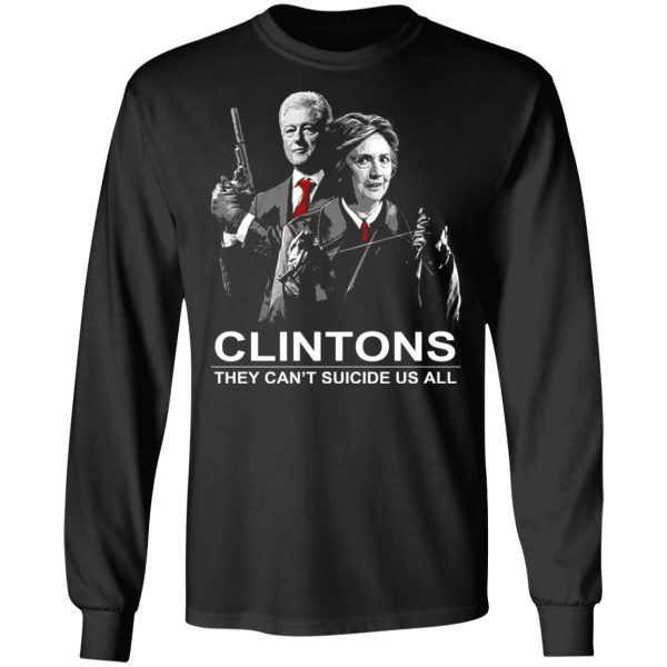 Clintons They Can’t Suicide Us All Shirt