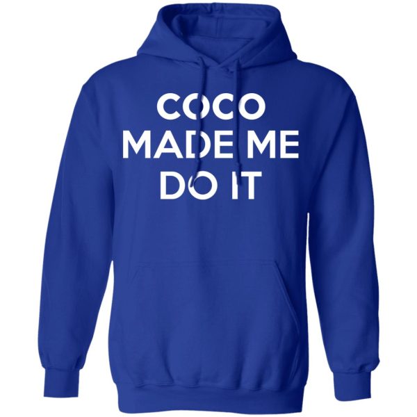 Coco Made Me Do It T-Shirts, Hoodies, Sweater
