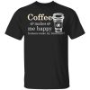 Coffee Makes Me Happy Humans Make Me Head Hurt T-Shirts