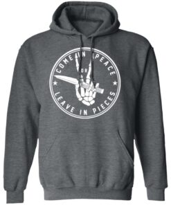 Come In Peace Leave In Pieces T-Shirts, Hoodies, Sweater 11 Come In Peace Leave In Pieces T Shirts Hoodies Sweater 8