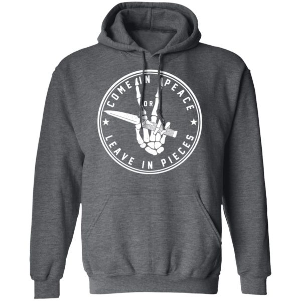 Come In Peace Leave In Pieces T-Shirts, Hoodies, Sweater