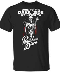 Come To The Dark Side We Listen To Panic At The Disco Shirt 1