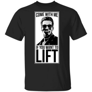 Come With Me If You Want To Lift Shirt