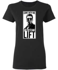 Come With Me If You Want To Lift Shirt 4 Come With Me If You Want To Lift Shirt 13