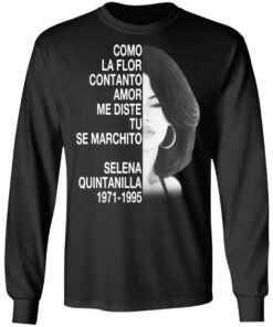 Como La Flor Con Tanto Amor Me Diste Tu Se Marchito Selena Quintanilla Shirt 8 Como La Flor Con Tanto Amor Me Diste Tu Se Marchito Selena Quintanilla Shirt 5
