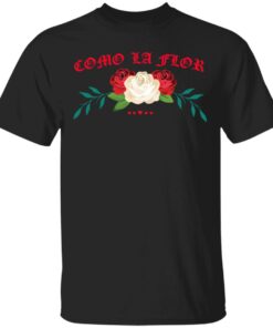 Como La Flor T Shirts Hoodies Sweatshirt 1