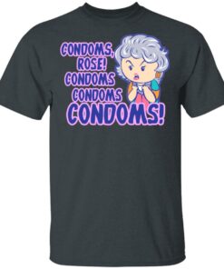 Condoms Rose! Condoms Condoms Condoms Golden Girls T Shirts Hoodies Sweater 10