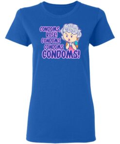 Condoms Rose! Condoms Condoms Condoms Golden Girls T Shirts Hoodies Sweater 4