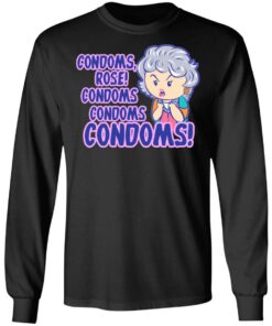 Condoms Rose! Condoms Condoms Condoms Golden Girls T Shirts Hoodies Sweater 5