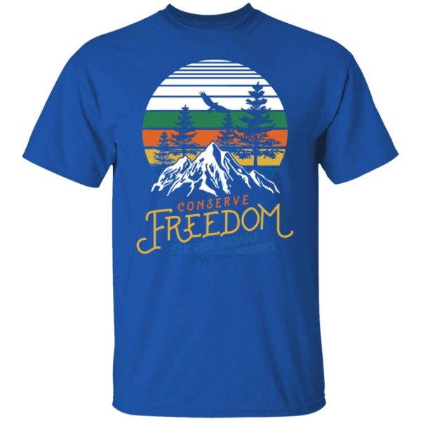 Conserve Freedom Cur Most Valuable Natural Resource T-Shirts, Hoodies, Sweater