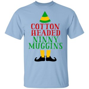 Cotton Headed Ninny Muggins Elf Shirt