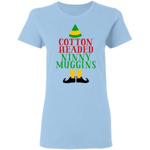 Cotton Headed Ninny Muggins Elf Shirt