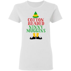 Cotton Headed Ninny Muggins Elf Shirt 11