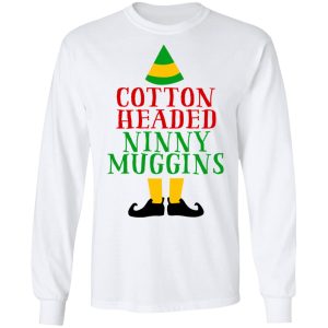 Cotton Headed Ninny Muggins Elf Shirt 3