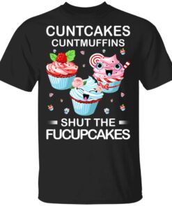 Cuntcakes Cuntmuffins Shut The Fucupcakes T Shirts Hoodies Sweater 1