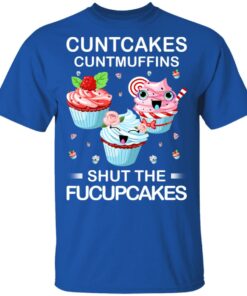 Cuntcakes Cuntmuffins Shut The Fucupcakes T-Shirts, Hoodies, Sweater 3 Cuntcakes Cuntmuffins Shut The Fucupcakes T Shirts Hoodies Sweater 12
