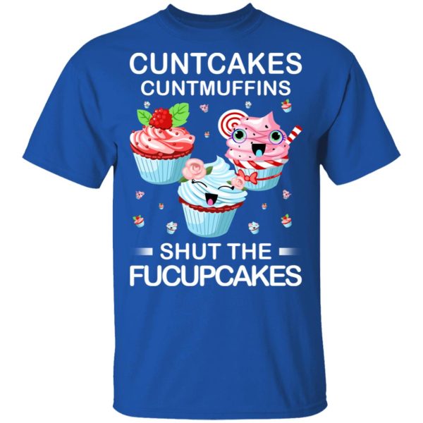 Cuntcakes Cuntmuffins Shut The Fucupcakes T-Shirts, Hoodies, Sweater