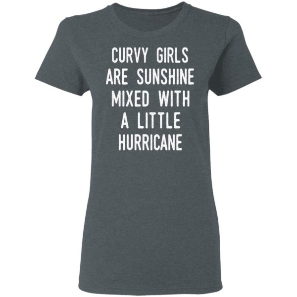 Curvy Girls Are Sunshine Mixed With A Little Hurricane Shirt