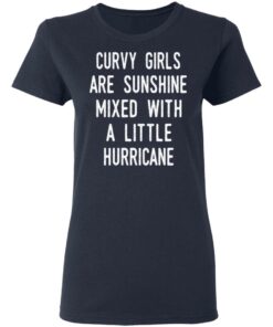 Curvy Girls Are Sunshine Mixed With A Little Hurricane Shirt 3