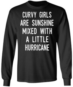Curvy Girls Are Sunshine Mixed With A Little Hurricane Shirt 5