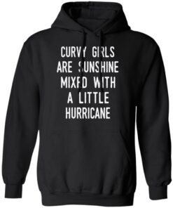 Curvy Girls Are Sunshine Mixed With A Little Hurricane Shirt 6