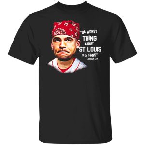 Da Worst Thing About St Louis Is Da Fans Prison Joe T-Shirts, Hoodies, Sweatshirt