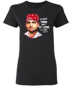 Da Worst Thing About St Louis Is Da Fans Prison Joe T Shirts Hoodies Sweatshirt 11