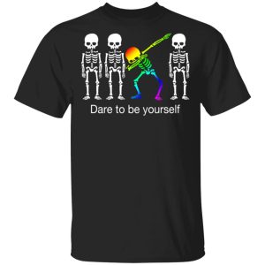 Dabbing Skeleton Dare To Be Yourself T-Shirts