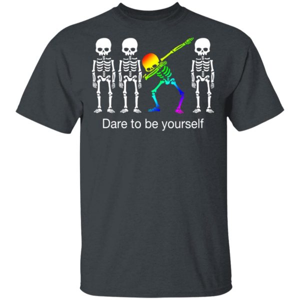 Dabbing Skeleton Dare To Be Yourself T-Shirts