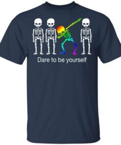 Dabbing Skeleton Dare To Be Yourself T-Shirts 2 Dabbing Skeleton Dare To Be Yourself T Shirts 11