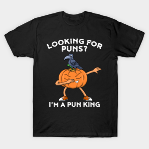 Dabbing pumpkin looking for puns Im a pun king T shirt 1