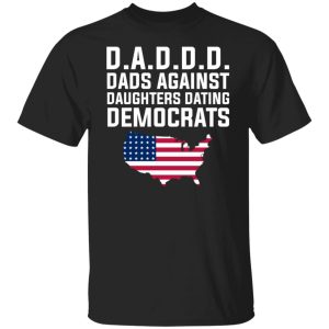 Dad Daddy Dads Against Daughters Dating Democrats T Shirts Hoodies Sweater 2