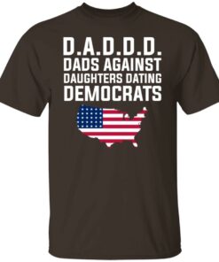 Dad Daddy Dads Against Daughters Dating Democrats T Shirts Hoodies Sweater 3