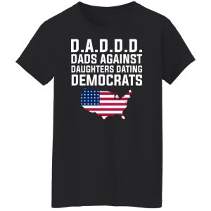 Dad Daddy Dads Against Daughters Dating Democrats T Shirts Hoodies Sweater 6