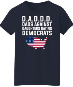 Dad Daddy Dads Against Daughters Dating Democrats T Shirts Hoodies Sweater 7